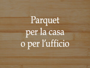 Pavimenti in legno per la casa o per l’ufficio | Provincia di Cuneo